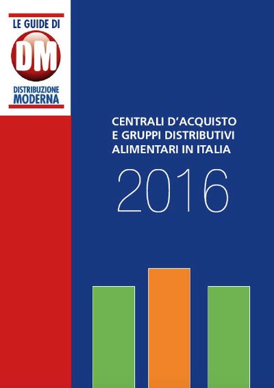 Centrali d'acquisto e Gruppi distributivi alimentari in Italia 2016 - Distribuzione Moderna Centrali d'acquisto e Gruppi distributivi alimentari in Italia 2016 - Distribuzione Moderna